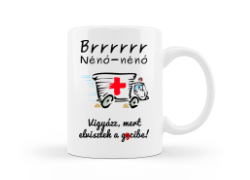 Brrrrr Vigyázz, elviszlek vicces bögre mentősöknek kép