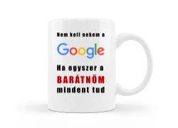 Nem kell a google ha a barátnőm mindent tud vicces bögre kép