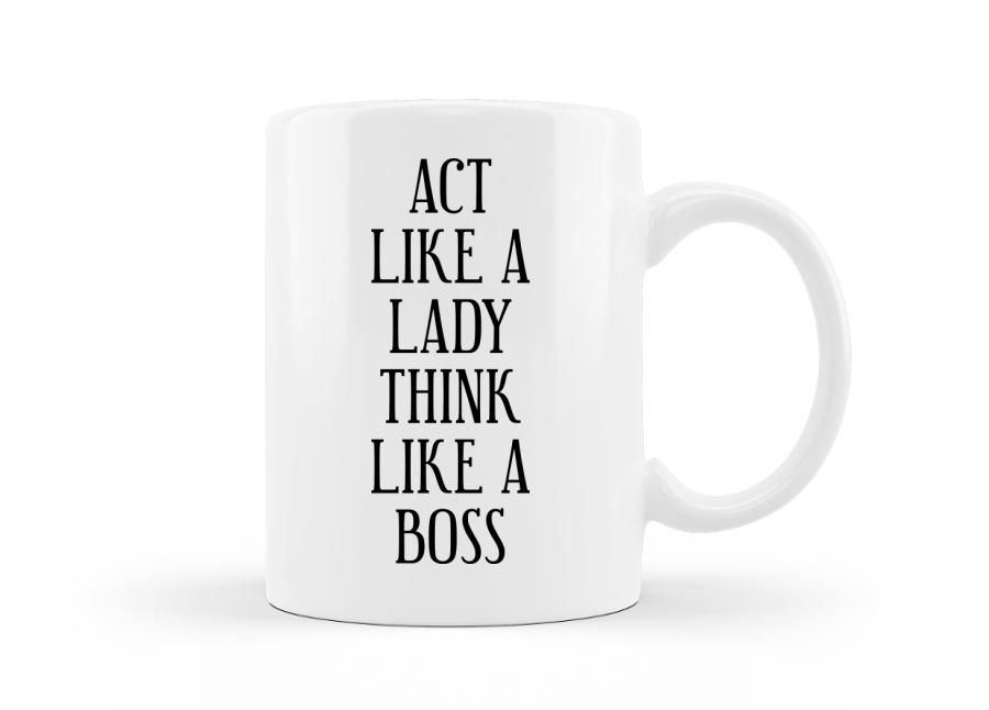 Act like a lady, think like a boss bögre nőknek kép